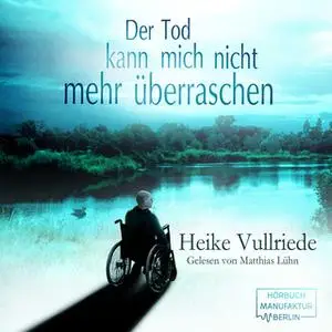 «Der Tod kann mich nicht mehr überraschen» by Heike Vullriede