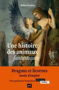 Une histoire des animaux fantastiques - Hélène Bouillon