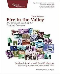 Fire in the Valley: The Birth and Death of the Personal Computer, 3rd Edition