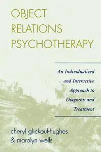 Object Relations Psychotherapy: An Individualized and Interactive Approach to Diagnosis and Treatment