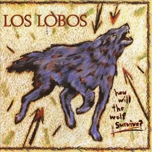 Los Lobos - How Will the Wolf Survive? (1984)