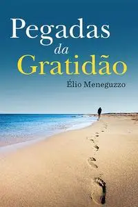 «Pegadas da Gratidão» by Élio Meneguzzo