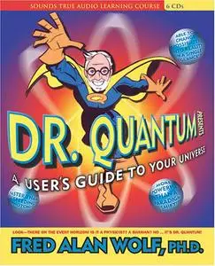 Dr. Quantum Presents: A User's Guide to the Universe [repost]
