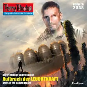 «Perry Rhodan - Episode 2538: Aufbruch der Leuchtkraft» by Uwe Anton,Robert Feldhoff