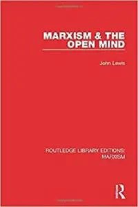 Marxism and the Open Mind (Routledge Library Editions: Marxism)