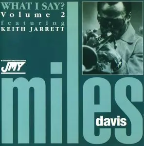 Miles Davis featuring Keith Jarrett - What I Say?, Volume 1 & 2 (1971) {2CD, Jazz Music Yesterday 1015/16-2 rel 1994}