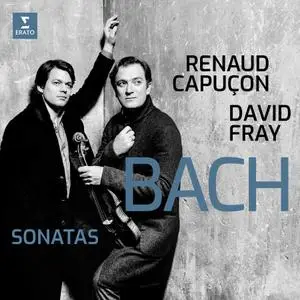 Renaud Capuçon & David Fray - Bach: Sonatas for Violin & Keyboard Nos 3-6 (2019)