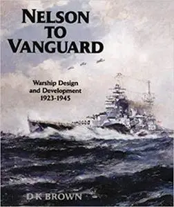 Nelson to Vanguard: Warship Design 1923-1945 (Chatham Pictorial Series)