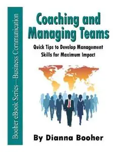 Coaching and Managing Teams: Quick Tips to Develop Management Skills for Maximum Impact (repost)