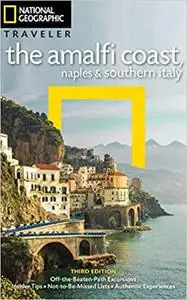 National Geographic Traveler: The Amalfi Coast, Naples and Southern Italy, 3rd Edition Ed 3