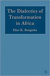 The Dialectics of Transformation in Africa