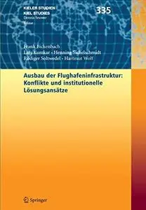Ausbau der Flughafenstruktur: Konflikte und institutionelle Losungsansatze (Kieler Studien - Kiel Studies) (German Edition)