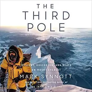 The Third Pole: Mystery, Obsession, and Death on Mount Everest [Audiobook]