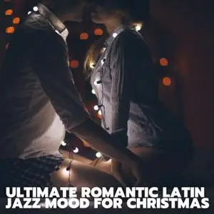 VA - Ultimate Romantic Latin Jazz Mood for Christmas (2022) [Official Digital Download]