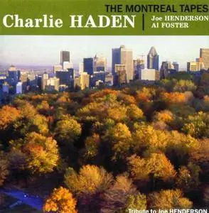 Charlie Haden / Joe Henderson / Al Foster - The Montreal Tapes (1989) {PolyGram}