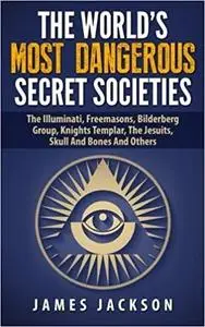 The World's Most Dangerous Secret Societies