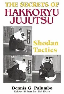 The Secrets Of Hakkoryu Jujutsu: Shodan Tactics (Repost)