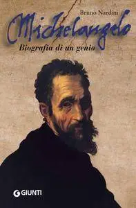 Bruno Nardini - Michelangelo. Biografia di un genio (Repost)
