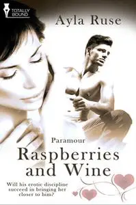 «Raspberries and Wine» by Ayla Ruse