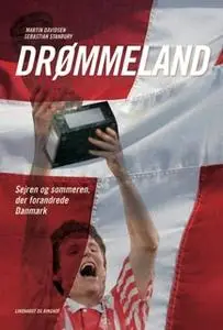«Drømmeland - sejren og sommeren der forandrede Danmark» by Sebastian Stanbury,Martin Davidsen