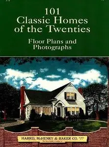 101 Classic Homes of the Twenties: Floor Plans and Photographs (Repost)