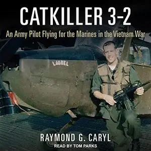 Catkiller 3-2: An Army Pilot Flying for the Marines in the Vietnam War [Audiobook]