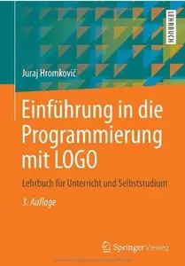 Einführung in die Programmierung mit LOGO: Lehrbuch für Unterricht und Selbststudium (Auflage: 3) [Repost]