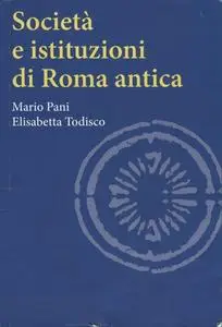 Mario Pani, Elisabetta Todisco - Società e istituzioni di Roma antica (2014)