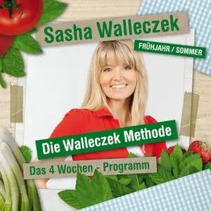 «Die Walleczek Methode: Das 4 Wochen Programm» by Sasha Walleczek