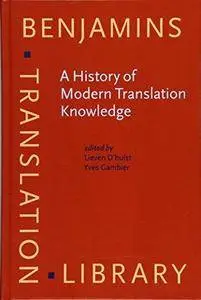 A History of Modern Translation Knowledge: Sources, concepts, effects (Repost)