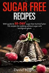 Sugar-Free Diet Recipes : With guide & 30-day sugar-free nutrition plan