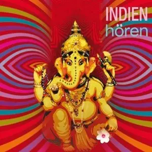 Indien hören - Das Indien-Hörbuch: Eine klingende Reise durch die Kulturgeschichte Indiens von den Mythen bis in die Gegenwart