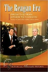 Turning Points―Actual and Alternate Histories: The Reagan Era from the Iran Crisis to Kosovo