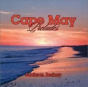 Jackson Berkey - Cape May Preludes (2000)