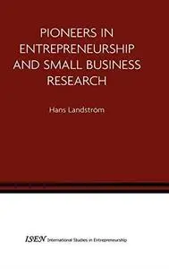 Pioneers in Entrepreneurship and Small Business Research