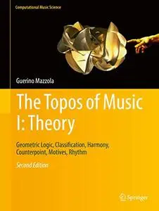 The Topos of Music I: Theory: Geometric Logic, Classification, Harmony, Counterpoint, Motives, Rhythm (Repost)