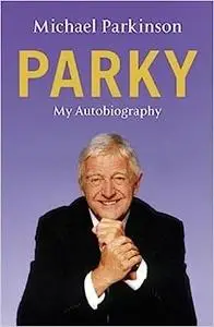 Michael Parkinson: My Autobiography