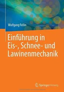 Einführung in Eis-, Schnee- und Lawinenmechanik