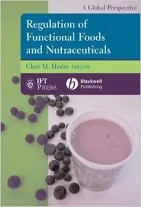 Regulation of Functional Foods and Nutraceuticals: A Global Perspective