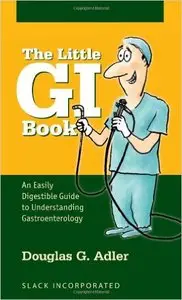The Little GI Book: An Easily Digestible Guide to Understanding Gastroenterology (Repost)