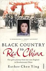 Black Country to Red China: One Girl’s Story from War-torn England to Revolutionary China