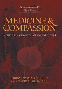 Medicine & Compassion: A Tibetan Lama's Guidance for Caregivers