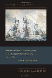 The Modern World-System II: Mercantilism and the Consolidation of the European World-Economy, 1600-1750 (Repost)