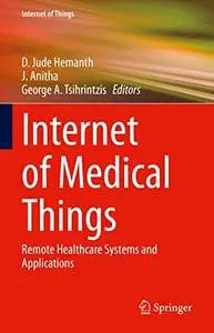 Internet of Medical Things: Remote Healthcare Systems and Applications