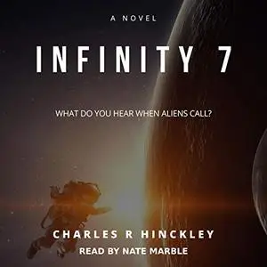Infinity 7: What Do You Hear When Aliens Call? [Audiobook]