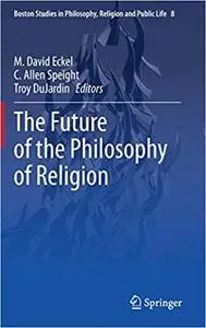 The Future of the Philosophy of Religion