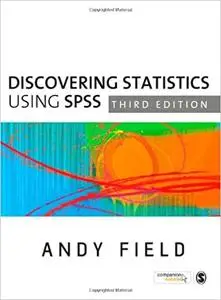 Discovering Statistics Using SPSS, 3rd Edition