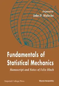 Fundamentals of Statistical Mechanics: Manuscript and Notes of Felix Bloch by John D. Walecka