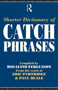 Shorter Dictionary of Catch Phrases by Rosalind Fergusson