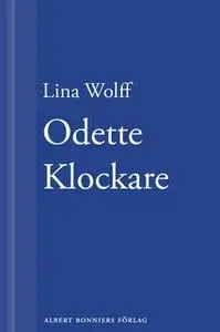 «Odette Klockare : En novell ur Många människor dör som du» by Lina Wolff
